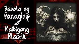 BABALA NG PANAGINIP SA KAIBIGANG PLASTIK - True Horror Stories | Nginig Stories