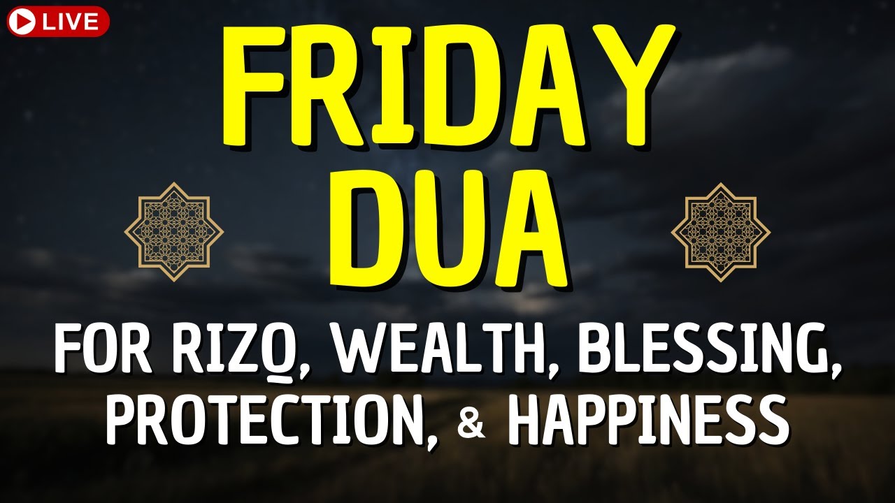 Friday Dua Powerful Dua For Rizq Wealth Blessing Protection And