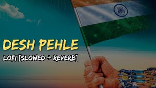 Desh Pehle - Jubin Nautiyal | Desh Pehle Lofi Slowed Reverb | #deshpehle #patrioticsong