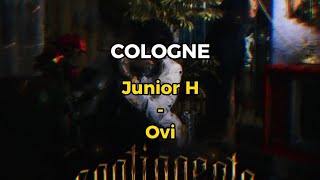 COLOGNE - JUNIOR H FT. OVI (Letra/Lyric)