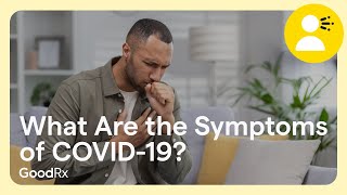 What Are the Symptoms of COVID-19? | GoodRx