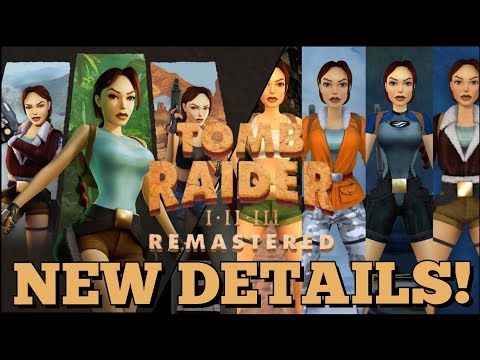 TOMB RAIDER REMASTERED NEW DETAILS AND MORE