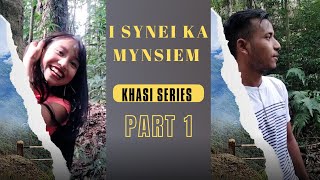 I Synei Ka Mynsiem // Khasi Series // Episode 1