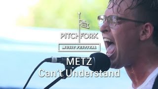 Metz - "Can't Understand" - Pitchfork Music Festival 2013