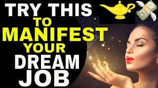 3 Magical Steps To Get A Better Job (Or Dream Job) With The Law of Attraction (NO DEGREE REQUIRED!)
