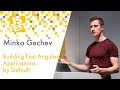 Building Fast Angular Applications by Default. Minko Gechev. JS Fest 2019 Spring