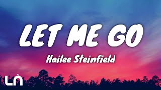 (Lyrics) Hailee Steinfield - Let Me Go