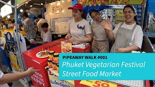 Pipeaway Walks: Phuket Vegetarian Festival Street Food Market