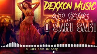 O SAKI SAKI 8D Song || Batla House | Nora Fatehi,Tanishk B,Neha K,Tulsi K,B Praak || Dexxon Music ||