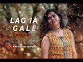 Lag Ja Gale | Cover Song | Amrita Bharati Panda | Bhoomi | Rahat Fateh Ali Khan