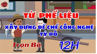 Hoạt Hình Tái Sinh: Ai ngờ biến đống phế liệu thành Gia Tài Nghìn Tỉ