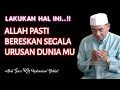 Lakukan Hal Ini !! Allah Pasti Bereskan Segala Urusan Duniamu || KH. Muhammad Bakhiet