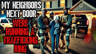 I Lived Next to Neighbors Running a Trafficking Ring | \