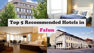 Top 5 Recommended Hotels In Falun | Best Hotels In Falun