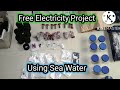 Free Electricity Project using Sea Water. Materials needed..