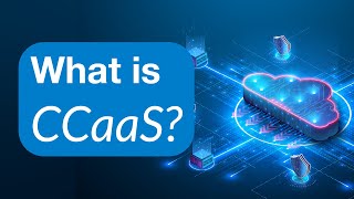 CCaaS In a flash: What is CCaaS?