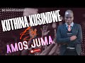 KUTHINA KUSINDWE BY AMOS JUMA 0795844024