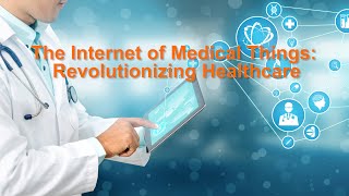 The Internet of Medical Things  Revolutionizing Healthcare