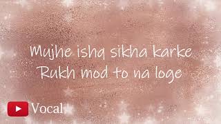 Mujhe ishq sikha karke ( Lyrical Video) - ghost| Jyotica Tangri |latest bollywood song 2019