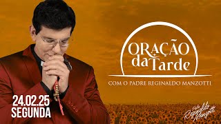 ORAÇÃO DA TARDE | 24/02/2025