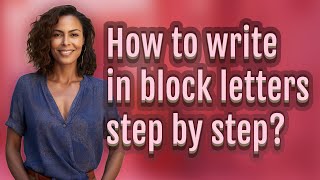 How to write in block letters step by step?