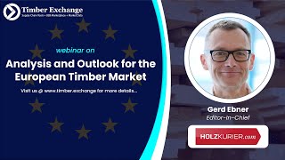 Analysis and Outlook for the European Timber Market Webinar with Gerd Ebner