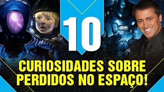 10 CURIOSIDADES SOBRE PERDIDOS NO ESPAÇO!