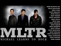 Michael Learns To Rock Greatest Hits Full Album 2022🎵Best Of Michael Learns To Rock🎵MLTR Love Songs