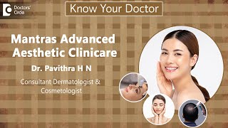 Mantras Advanced Aesthetic Clinic,Jayanagar, Bangalore| Dr.Pavithra H N |Dermatologist\u0026Cosmetologist