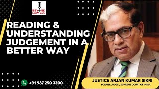 Reading and understanding judgment in a better way by Justice Arjan Kumar Sikri Former Judge SC