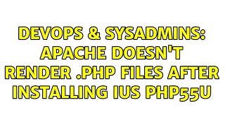 DevOps & SysAdmins: Apache doesn't render .php files after installing ius php55u