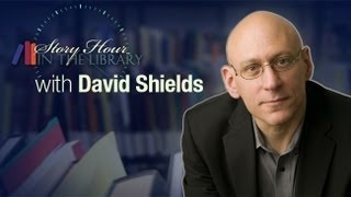 David Shields - Story Hour in the Library