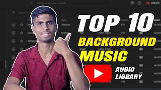 Top 10 Background Music in Youtube Audio Library | Audio library music for content creators