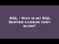 SQL : Why is my SQL Server cursor very slow?