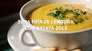 SOPA FRIA DE CENOURA COM BATATA DOCE