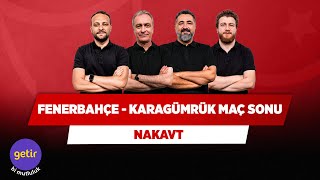 Fenerbahçe - Karagümrük Maç Sonu | Önder Özen & Serdar Ali & Uğur K. & Onur Tuğrul | Nakavt