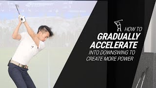 Gradual Acceleration to Start Downswing