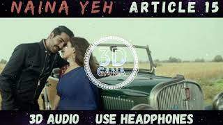 Naina Yeh - Article 15 | 3D Audio Song