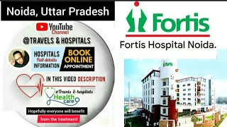 Fortis hospital in Noida India /Doctors appointment \u0026 information in video description