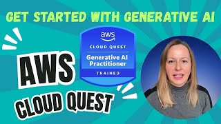 AWS Generative AI Practitioner Cloud Quest Get Started with Generative AI