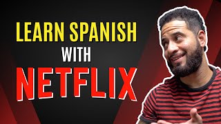 How To Learn Spanish FAST With Netflix (Updated Version)