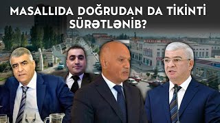 Masallıda doğrudan da tikinti sürətlənib?