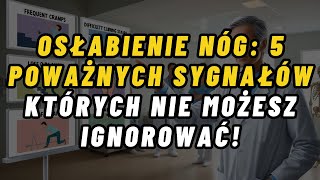 5 OBJAWÓW OSŁABIENIA NÓG, KTÓRE MOGĄ WSKAZYWAĆ NA POWAŻNE I UKRYTE CHOROBY