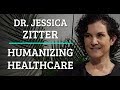 Simulation #247 Dr. Jessica Zitter - Humanizing Healthcare