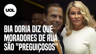 Bia Doria diz que moradores de rua são \