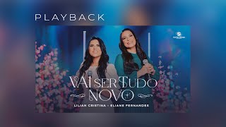 Lilian Cristina Feat Eliane Fernandes - Vai Ser Tudo Novo | Playback (Com Letra)