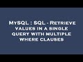 MySQL : SQL - Retrieve values in a single query with multiple where clauses