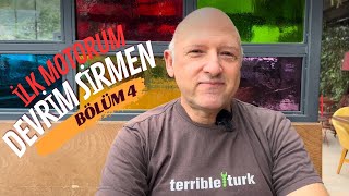 İlk Motorum: Devrim Sirmen, Bölüm 4