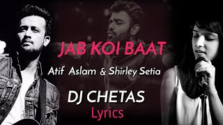 Jav koyi baat | Atif Aslam | Shirley Setia | Dj Chetas | Indeever | Lyrics | ♪
