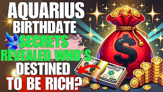 ♒ Aquarius If This Is Your Birthday, You’re Destined for Wealth